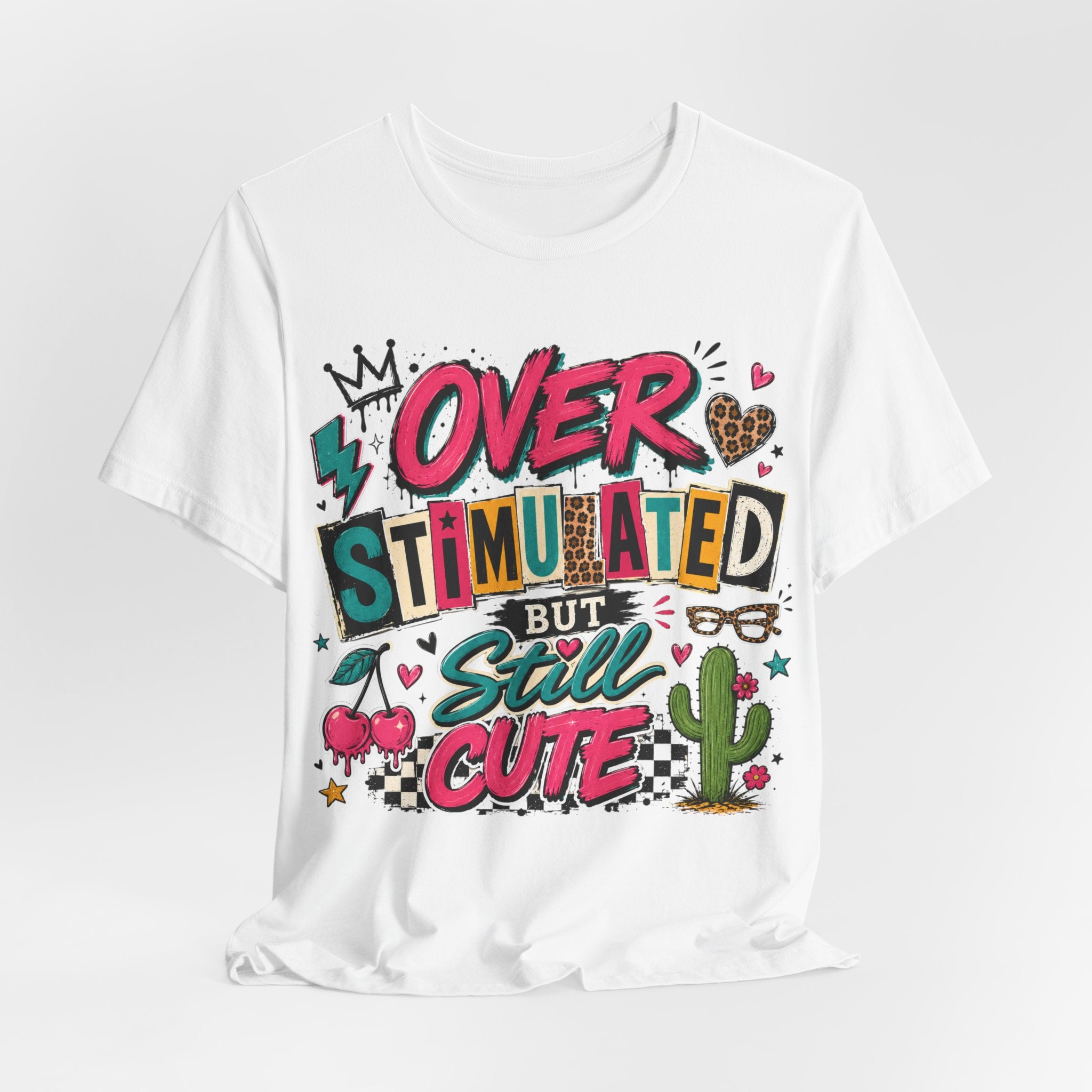 Overstimulated But Still Cute Tee — Cute Graphic Women’s/Unisex T-Shirt