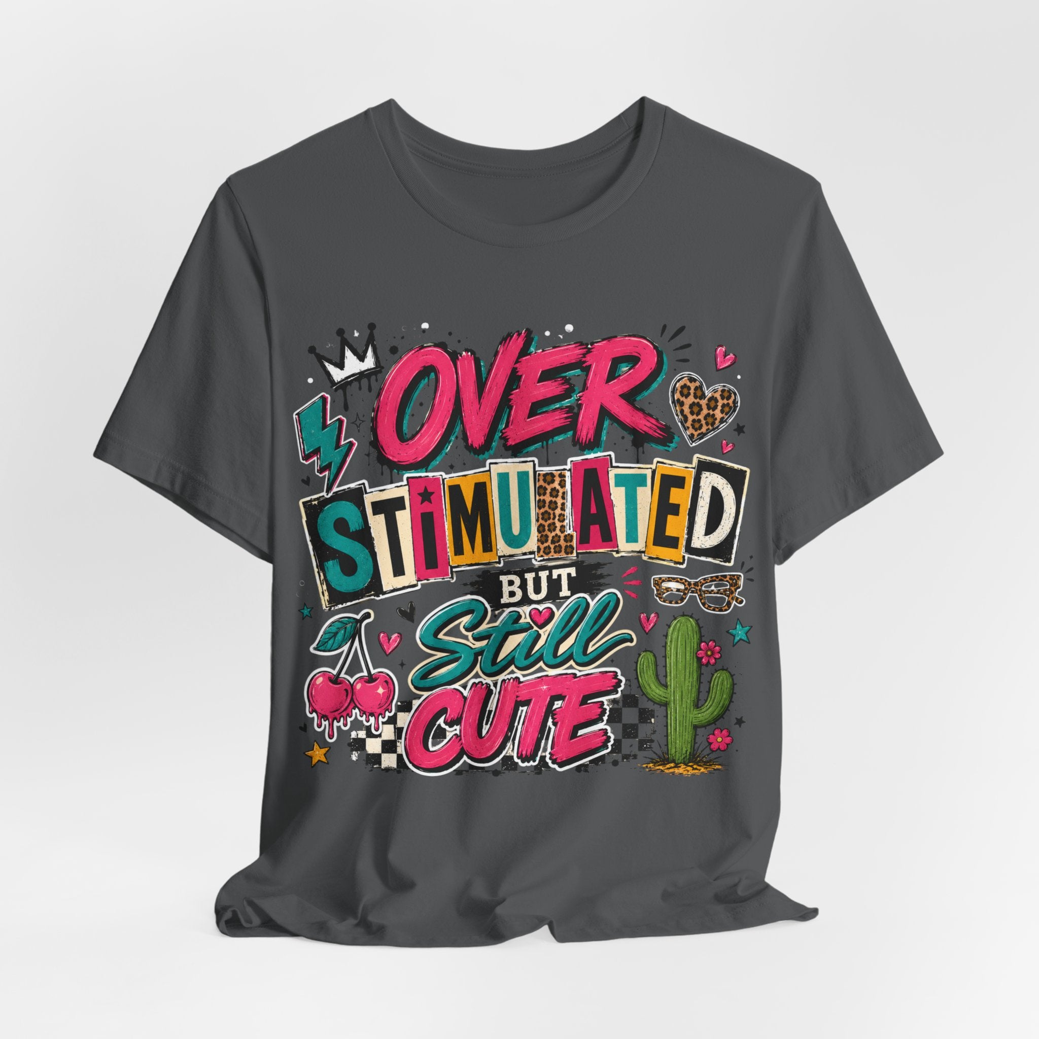 Overstimulated But Still Cute Tee — Cute Graphic Women’s/Unisex T-Shirt