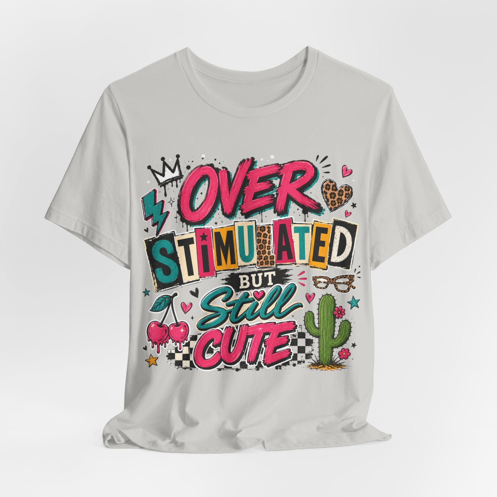 Overstimulated But Still Cute Tee — Cute Graphic Women’s/Unisex T-Shirt